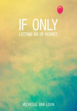 If Only Letting Go of Regret  9780834132504 Front Cover