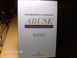 Alcoholism and Substance Abuse in Special Populations Alcoholism and Substance Abuse in Special Populations