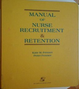 Manual of Nurse Recruitment and Retention