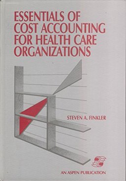 Essentials of Cost Accounting for Health Care Organizations