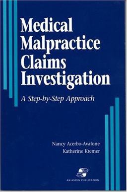 Medical Malpractice Claims Investigation A Step-by-Step Approach  9780834208605 Front Cover