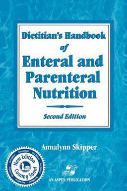 Dietitian's Handbook of Enteral and Parenteral Nutrition 2nd 9780834209206 Front Cover