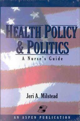Health Policy and Politics A Nurse's Guide  9780834210554 Front Cover