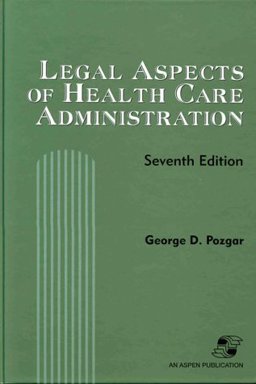 Legal Aspects of Health Care Administration 7th 9780834211971 Front Cover
