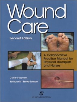 Wound Care A Collaborative Practice Manual for Physical Therapists and Nurses 2nd 9780834219731 Front Cover