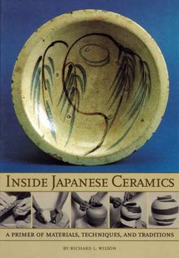Inside Japanese Ceramics Primer of Materials, Techniques, and Traditions  9780834804425 Front Cover