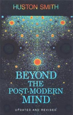 Beyond the Post-Modern Mind Beyond the Post-Modern Mind