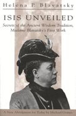 Isis Unveiled Secrets of the Ancient Wisdom Tradition, Madame Blavatsky's First Work  9780835607292 Front Cover