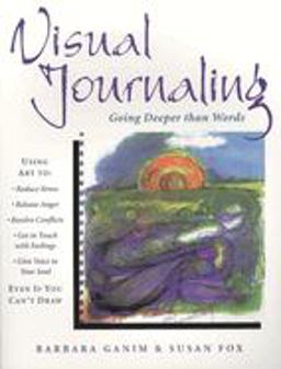 Visual Journaling Going Deeper Than Words  9780835607773 Front Cover
