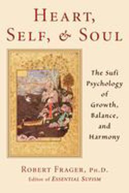Heart, Self, and Soul The Sufi Psychology of Growth, Balance, and Harmony  9780835607780 Front Cover