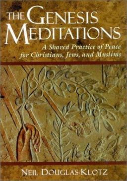Genesis Meditations A Shared Practice of Peace for Christians, Jews and Muslims  9780835608244 Front Cover