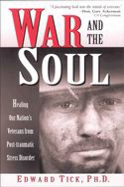 War and the Soul Healing Our Nation's Veterans from Post-Tramatic Stress Disorder  9780835608312 Front Cover
