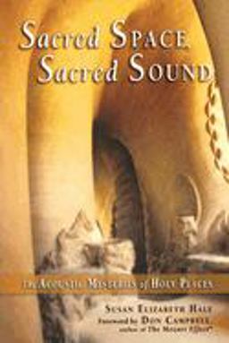 Sacred Space, Sacred Sound The Acoustic Mysteries of Holy Places  9780835608565 Front Cover