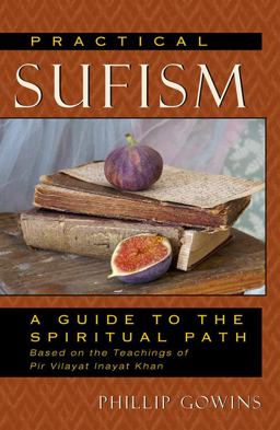 Practical Sufism A Guide to the Spiritual Path Based on the Teachings of Pir Vilayat Inayat Khan  9780835608817 Front Cover