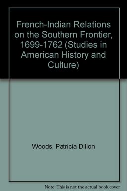 French-Indian Relations on the Southern Frontier, 1699-1762