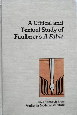 A Critical and Textual Study of Faulkner's "A Fable"