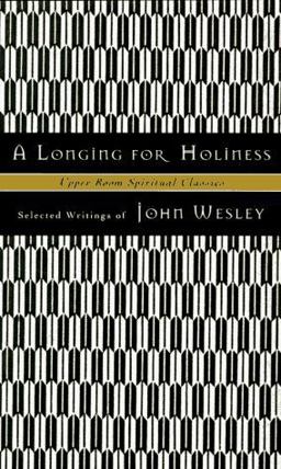 Longing for Holiness : Selected Writings of John Wesley  9780835808279 Front Cover