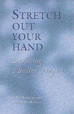 Stretch Out Your Hand Exploring Healing Prayer  9780835808729 Front Cover