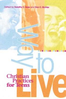Way to Live Christian Practices for Teens  9780835809757 Front Cover