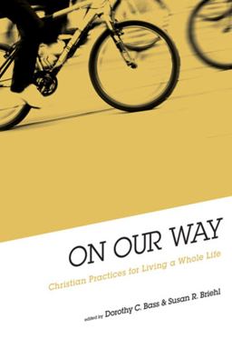 On Our Way Christian Practices for Living a Whole Life  9780835810173 Front Cover
