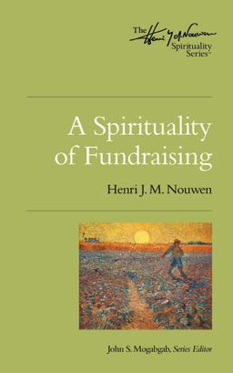 Spirituality of Fundraising  9780835810449 Front Cover