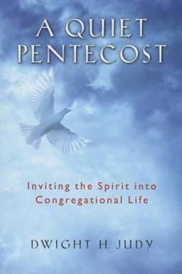 Quiet Pentecost Inviting the Spirit into Congregational Life  9780835811996 Front Cover