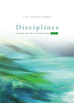 The Upper Room Disciplines 2018 The Upper Room Disciplines 2018