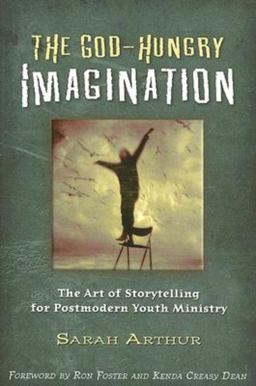 God-Hungry Imagination The Art of Storytelling for Postmodern Youth Ministry  9780835899192 Front Cover