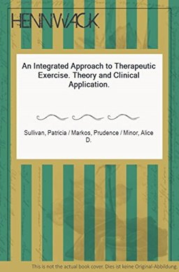 Integrated Approach to Therapeutic Exercise Theory and Clinical Application  9780835930888 Front Cover