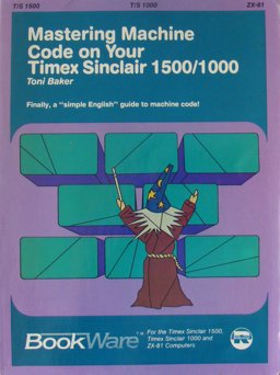 Mastering Machine Code on Your Timex-Sinclair 1500