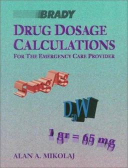 Drug Dosage Calculations for the Emergency Care Provider  9780835949941 Front Cover