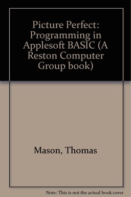 Picture Perfect Programming in Applesoft BASIC Picture Perfect Programming in Applesoft BASIC