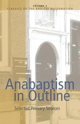 Anabaptism in Outline Selected Primary Sources  9780836112412 Front Cover