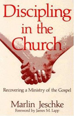 Discipling in the Church : Recovering a Ministry of the Gospel 3rd 9780836134803 Front Cover
