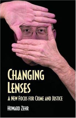 Changing Lenses : A New Focus for Crime and Justice 1st 9780836135121 Front Cover
