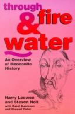 Through Fire and Water : An Overview of Mennonite History 1st 9780836190151 Front Cover