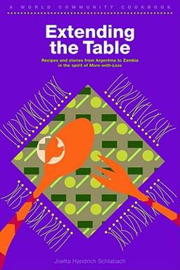 Extending the Table : Recipes and Stories of People from Argentia to Zambia in the Spirit of More-with-Less 1st 9780836192643 Front Cover