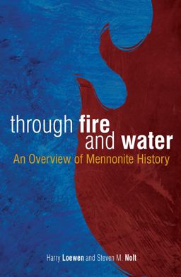 Through Fire and Water An Overview of Mennonite History  9780836195064 Front Cover