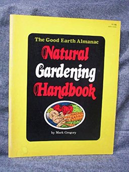 The Good Earth Almanac Natural Gardening Handbook