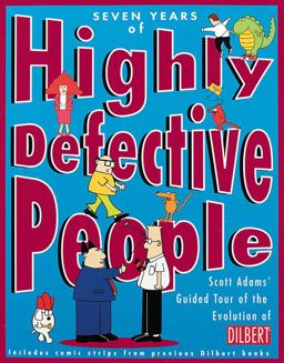 Seven Years of Highly Defective People Scott Adams' Guided Tour of the Evolution of Dilbert  9780836236682 Front Cover