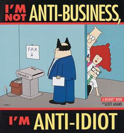 I'm Not Anti-Business, I'm Anti-Idiot  9780836251821 Front Cover