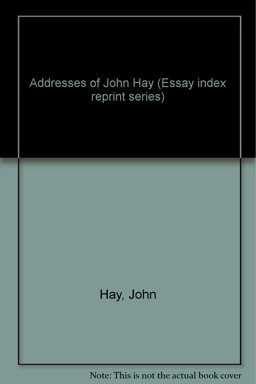 Addresses of John Hay Addresses of John Hay