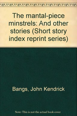 Mantel-Piece Minstrels, and Other Stories