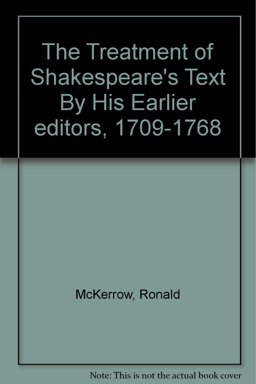 The Treatment of Shakespeare's Text by His Earlier Editors, 1709-1768