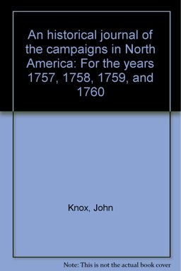 An Historical Journal of the Campaigns in North America for the Years 1757, 1758, 1759 and 1760