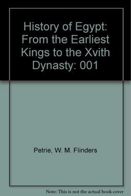 A History of Egypt, from the Earliest Kings to the XVIth Dynasty A History of Egypt, from the Earliest Kings to the XVIth Dynasty