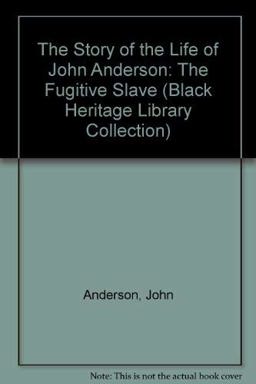 The Story of the Life of John Anderson, the Fugitive Slave