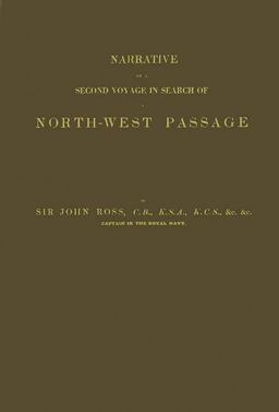 Narrative of a Second Voyage in Search of a North-West Passage