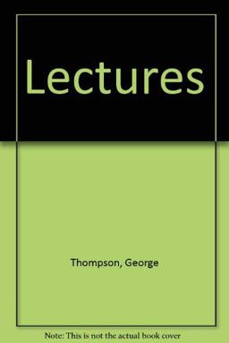 Lectures of George Thompson, with a Full Report of the Discussion Between Mr. Thompson and Mr. Borthwick, the Pro-Slavery Agent