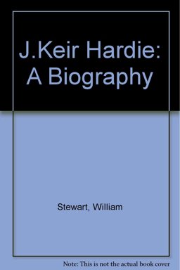 J. Keir Hardie, a Biography J. Keir Hardie, a Biography